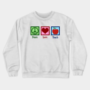 Peace Love Teach Crewneck Sweatshirt